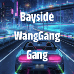 Bayside WangGang Gang